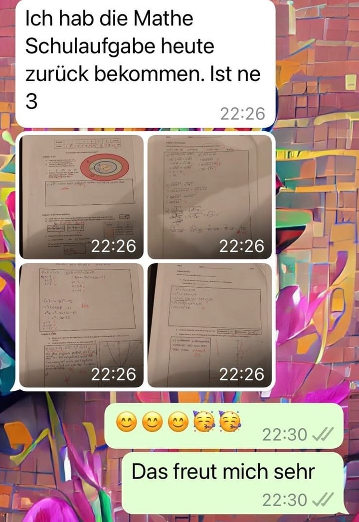 Chatnachricht: „Ich hab die Mathe Schulaufgabe heute zurück bekommen. Ist ne 3“ – Antwort: „Das freut mich sehr“